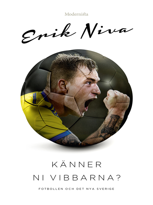 Titeldetaljer för Känner ni vibbarna? Fotbollen och det nya Sverige av Erik Niva - Tillgänglig